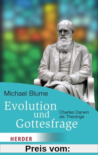 Evolution und Gottesfrage: Charles Darwin als Theologe (HERDER spektrum)